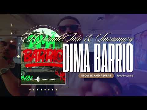 SAZAMYZY FEAT @ElGrandeToto - Dima Barrio [𝐒𝐥𝐨𝐰𝐞𝐝 + 𝐑𝐞𝐯𝐞𝐫𝐛]