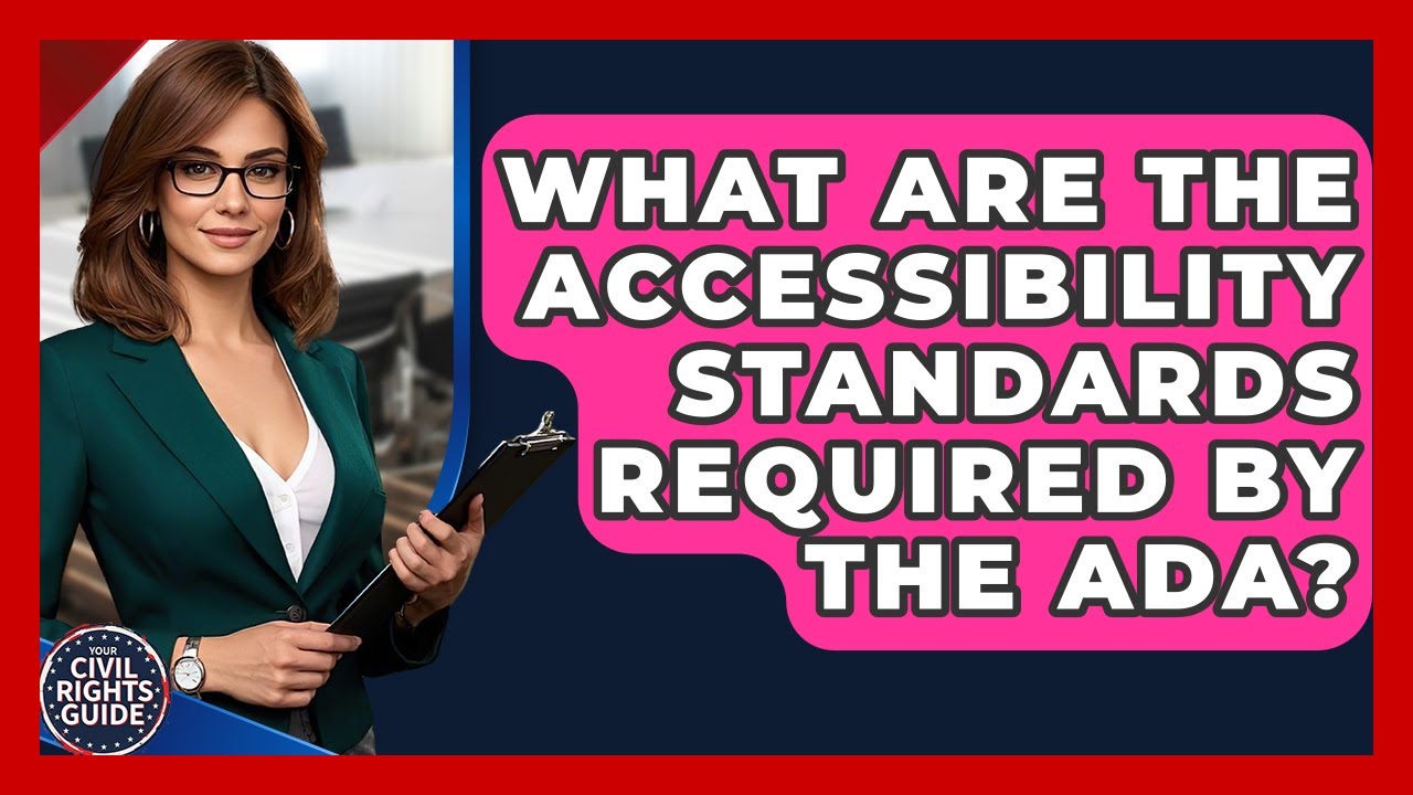 What Are The Accessibility Standards Required By The ADA? - Your Civil Rights Guide