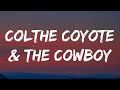 Colter Wall - The Coyote & The Cowboy (Lyrics)