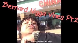 Bernard Nigga Vine Compilation *2016* Pt.2