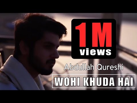 Wohi Khuda Hai - Abdullah Qureshi