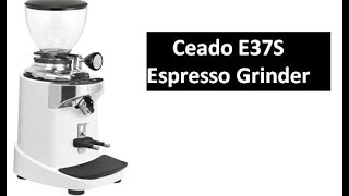 First look | Ceado E37S Quick Setup Espresso Coffee Grinder