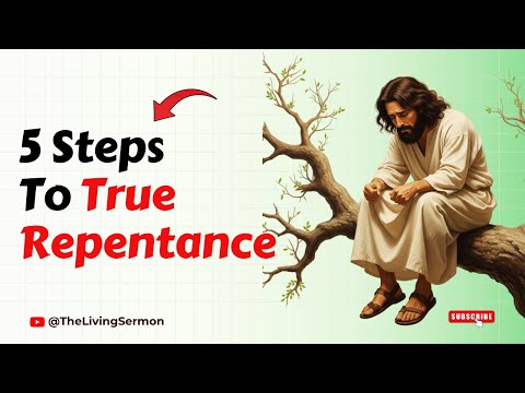 How to Truly Repent and Be Forgiven — 5 Powerful Steps | The Living Sermon