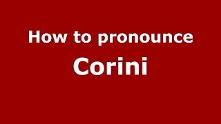 How to pronounce Corini