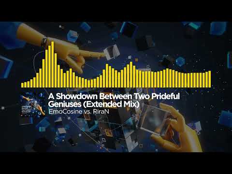 EmoCosine vs. RiraN - A Showdown Between Two Prideful Geniuses (Extended Mix)