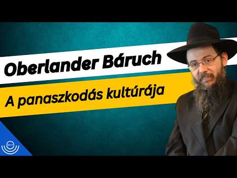 Pirkadat: Oberlander Báruch – A panaszkodás kultúrája