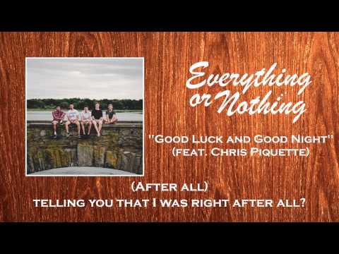 Everything or Nothing - Good Luck and Good Night (feat. Chris Piquette)