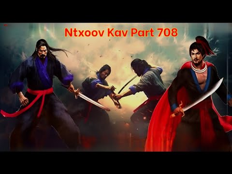 Ntxoov kav The Hmong Legend Part 708 - Pauj Kev Ntsim siab - Sword fighter for justice