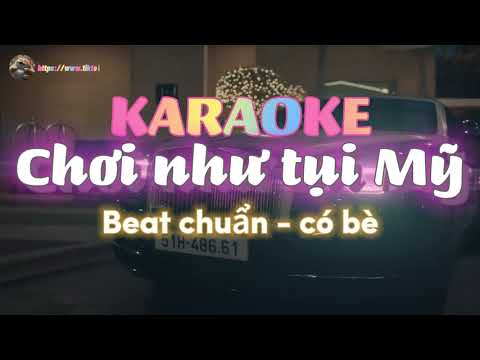 CHƠI NHƯ TỤI MỸ - KARAOKE - BEAT CHUẨN CÓ BÈ