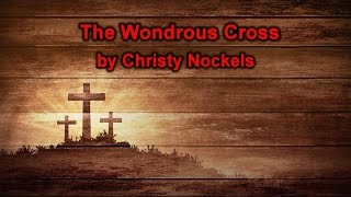 The Wondrous Cross - Christy Nockels (Lyrics on screen) HD