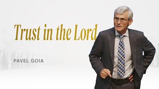 Part 01 - Trust in the Lord | Pavel Goia