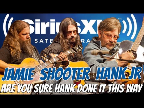 SiriusXM Hank Williams Jr Jamey Johnson Shooter Jennings Waylon Are You Sure Hank Done It This Way