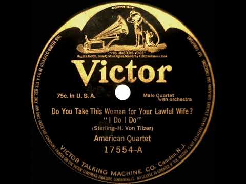 1914 American Quartet - Do You Take This Woman For Your Lawful Wife? “I Do I Do”