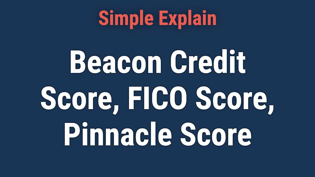 Beacon Credit Score: Definition, vs. FICO Score & Pinnacle Score