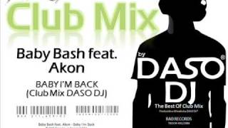 Baby Bash feat. Akon - Baby I&#39;m Back (Club Mix DASO DJ)