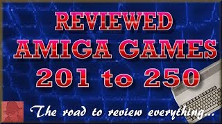 Reviewed AMIGA games 201-250 - njenkin Gaming Channel