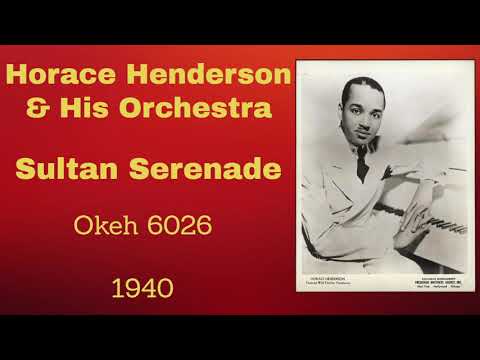 Horace Henderson and his orchestra -  Sultan Serenade - 1940