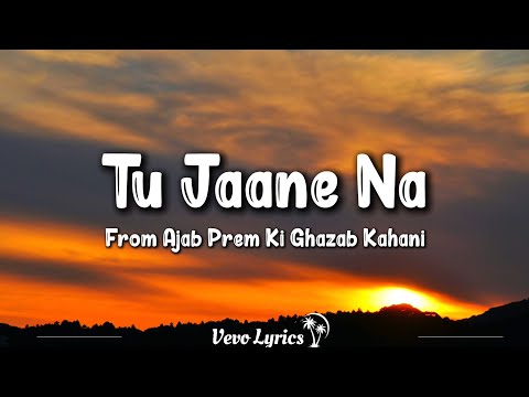 Tu Jaane Na (Lyrics) Ajab Prem Ki Ghazab Kahani | Ranbir K, Katrina Kaif, Upen Patel #lyrics