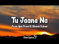 Tu Jaane Na Lyrics Ajab Prem Ki Ghazab Kahani Ranbir K Katrina Kaif Upen Patel Lyrics