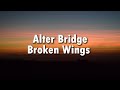 Alter Bridge - Broken Wings Lyrics