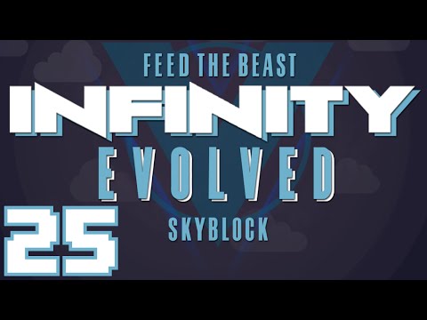 FTB Infinity Evolved Skyblock (Multiplayer) - Ep. 25