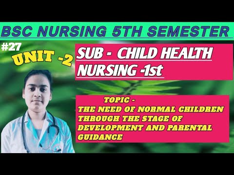 THE NEED OF NORMAL CHILDREN THROUGH THE STAGE OF DEVELOPMENT AND PARENTAL GUIDANCE || CHN || 5th SEM