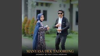 Download lagu Manyasa Dek Tadorong mp3