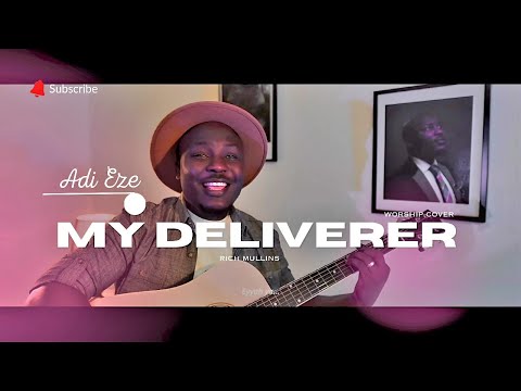 MY DELIVERER IS COMING (Worship Cover)