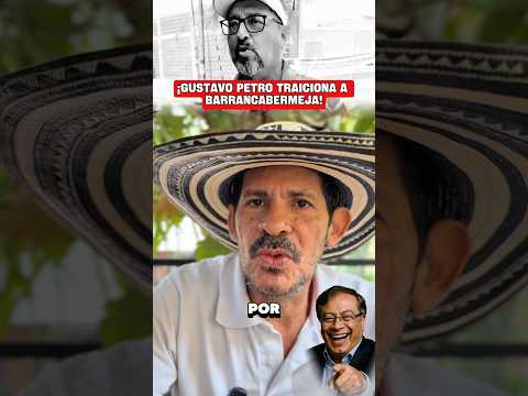 ¡Gustavo Petro traiciona a Barrancabermeja!