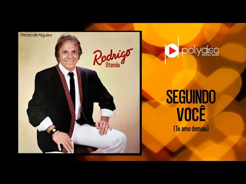 Rodrigo Otarola - Seguindo Você (Te Amo Demais)