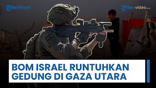 Bom Israel Runtuhkan Bangunan di Gaza Utara, Lakukan Penembakan Mati ke Warga di Timur Khan Younis