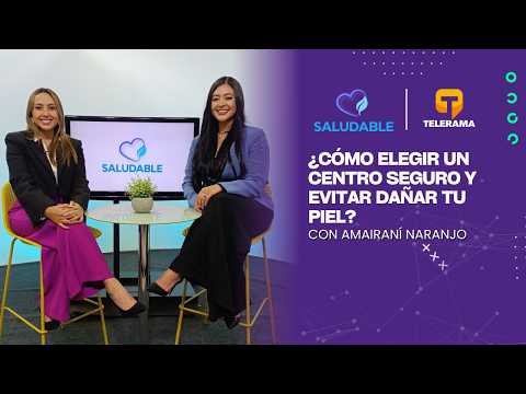 Saludable: ¿Cómo elegir un centro seguro y evitar dañar tu piel?