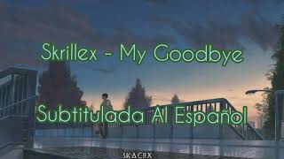 Sonny Moore (Skrillex) - My Goodbye [Subtitulada Al Español]