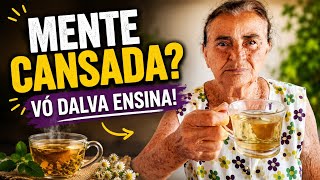 👉 ELA TOMA ESTE CHÁ HÁ ANOS! O SEGREDO DA VÓ DALVA PARA ACALMAR O CANSAÇO MENTAL.