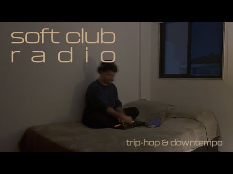 Soft Club Radio #6 | Trip-Hop & Downtempo