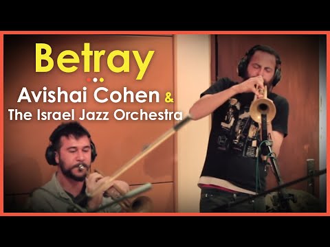 Avishai Cohen & The Israel Jazz Orchestra - Betray