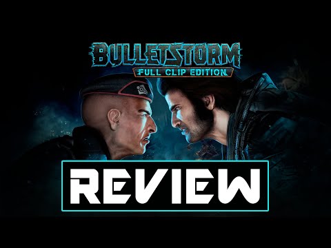 BULLETSTORM: Full Clip Edition - Action Pack FPS Action, But is it Worth Your Time? (REVIEW)