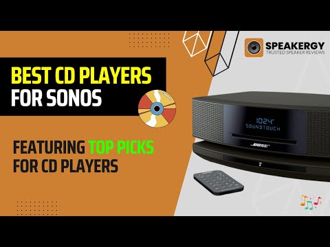 Best CD Players To Connect To Sonos Speakers