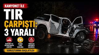 Kamyonet İle TIR Çarpıştı 3 Yaralı