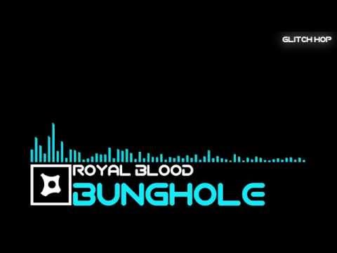 [Glitch Hop] Royal Blood - Bunghole [Elektroshok Records]