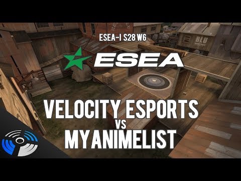 ESEA S28 W6: Velocity eSports vs. MyAnimeList
