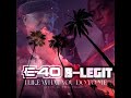 E-40 x B-Legit - “I Like What You Do To Me” (C’Mix) Prod. By Trell Fargo