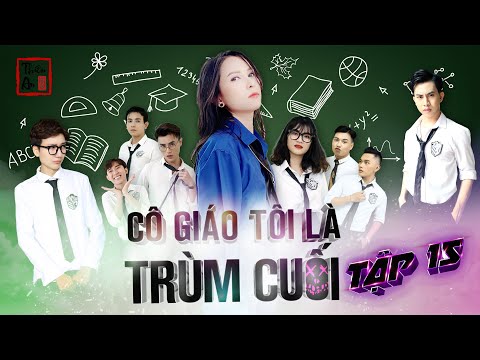 Tập 15 CÔ GIÁO TÔI LÀ TRÙM CUỐI | Khi Đức Anh phản đòn | Thiên An | My Teacher Is Big Boss Eps.15