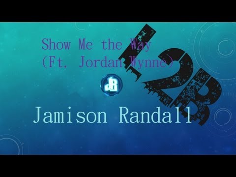 Jamison Randall - Show Me the Way (ft. Jordan Wynne)
