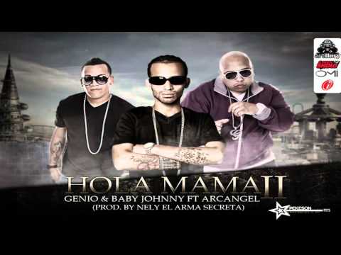 Hola Mama Part 2 - Arcangel Ft. Genio & Baby Johnny (Original)