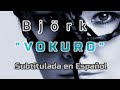 Björk - Vokuro - Subtítulos en Español - Mundo de Letras (canal de música) Björk - Vokuro - Subtítulos en Español