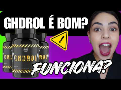 🔥 GHDROL ANTES E DEPOIS -(CUIDADO)- GHDROL FUNCIONA? - COMPOSIÇÃO - É BOM? EFEITOS E RESULTADOS