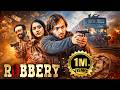 Robbery 2024 Hindi Full Movie Indian Crime Thriller Rahul Abhua Pratichya Sandilya