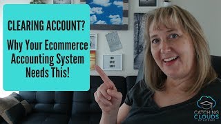 Clearing Account | Why Your Ecommerce Accounting System Needs This