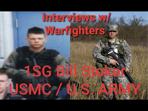 Interviews with Warfighters: 1SG Stoker (STOKERMATIC) USMC & U.S. ARMY